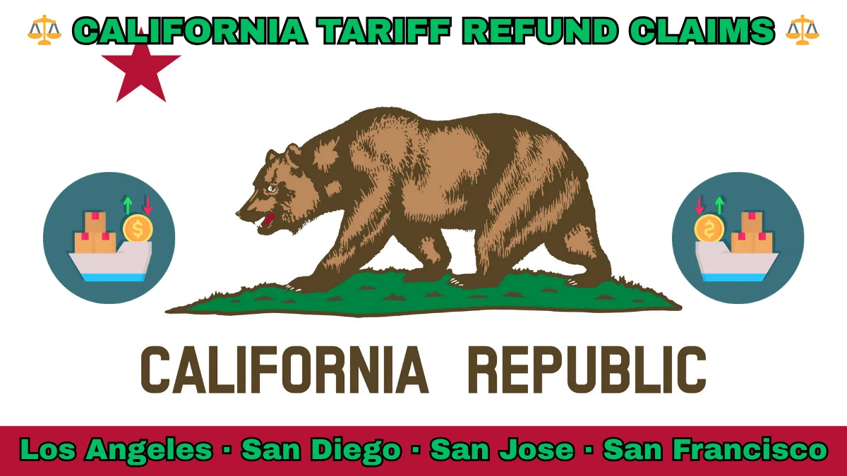 CALIFORNIA TARIFF REFUND CLAIMS: Los Angeles, San Diego, San Jose, and San Francisco text on CA state flag adorned with shipping import tariffs depicted near a grizzly bear and red star.