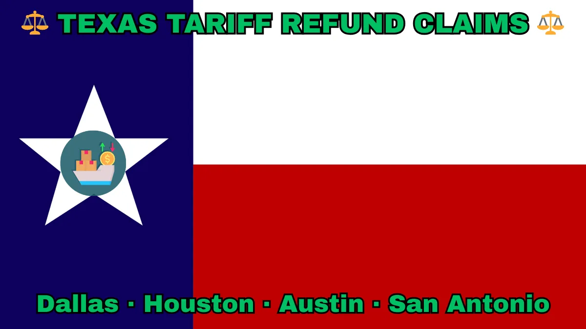 TEXAS TARIFF REFUND CLAIMS: Dallas, Houston, Austin, and San Antonio text on TX state flag adorned with shipping import tariffs depicted on a Lone Star near blue, red and white color blocks.