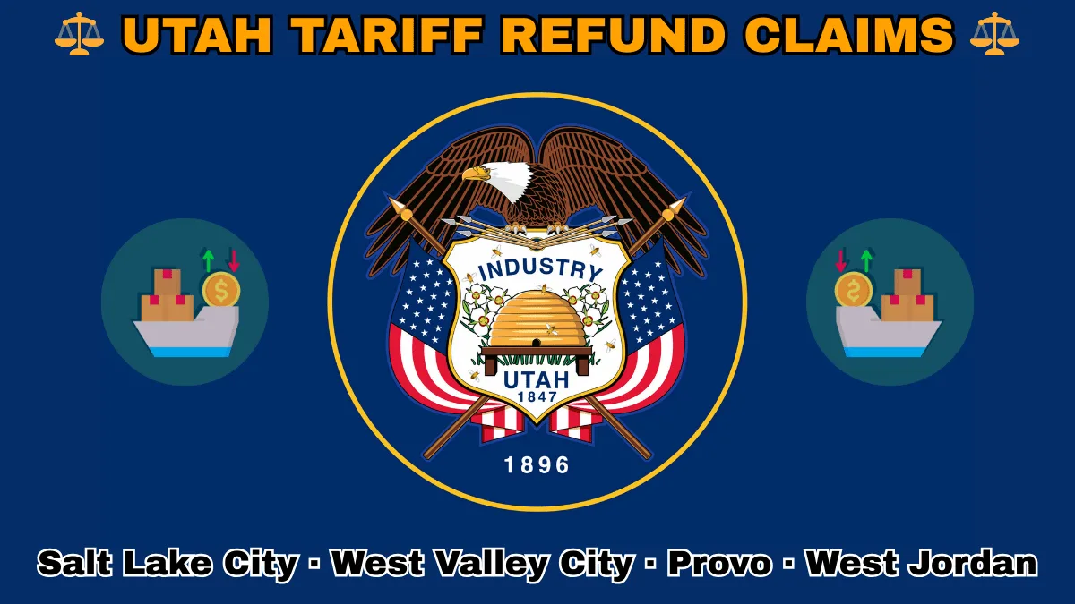 UTAH TARIFF REFUND CLAIMS: Salt Lake City, West Valley City, Provo, and West Jordan text on UT state flag adorned with shipping import tariffs depicted on a blue field near a beehive, bald eagle, motto and date